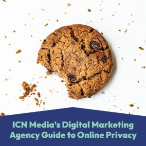 Thumbnail for ICN blog article: ICN Media's Digital Marketing Agency Guide to Online Privacy
