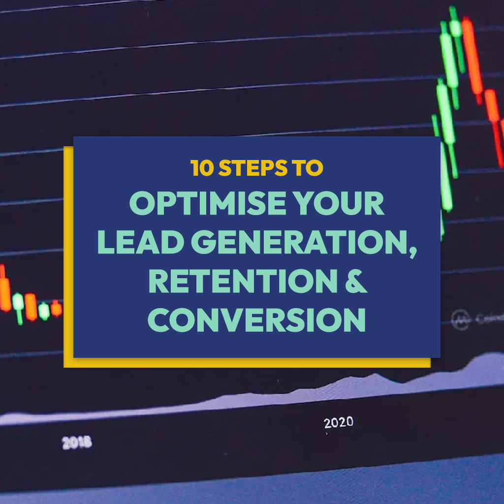 Read more about the article 10 Steps to Optimise your Lead Generation, Retention & Conversion