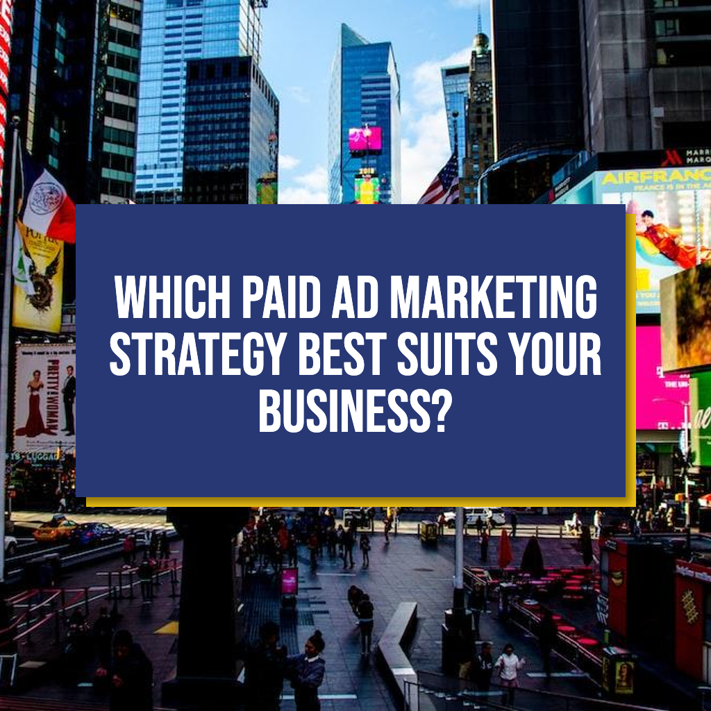 Read more about the article Which Paid Ad Marketing Strategy Best Suits Your Business?