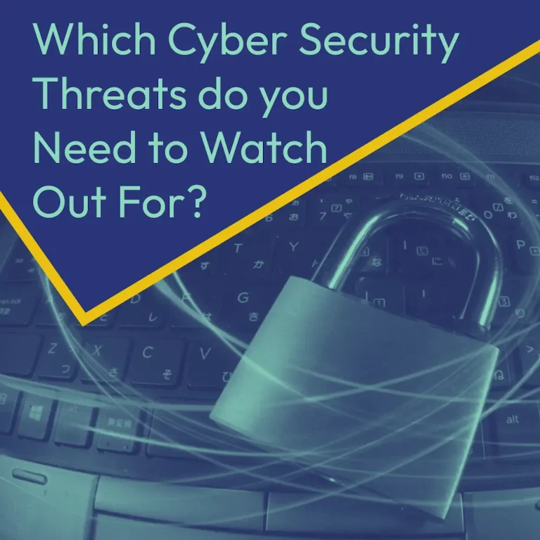 Read more about the article Which Cyber Security Threats do you Need to Watch Out For?
